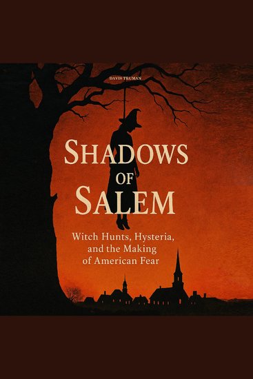 Shadows of Salem - Witch Hunts Hysteria and the Making of American Fear - cover
