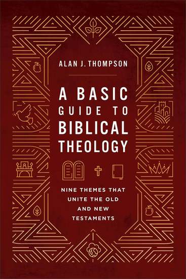 A Basic Guide to Biblical Theology - Nine Themes That Unite the Old and New Testaments - cover