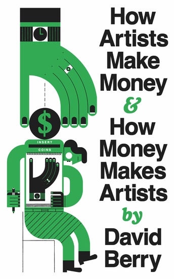 How Artists Make Money and How Money Makes Artists - cover