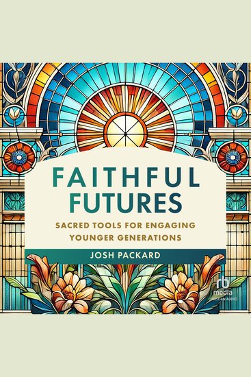 Faithful Futures - Sacred Tools for Engaging Younger Generations - cover