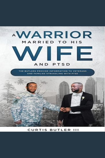 A Warrior Married To His Wife and PTSD - The Butler's provide information to veterans and families struggling with PTSD - cover