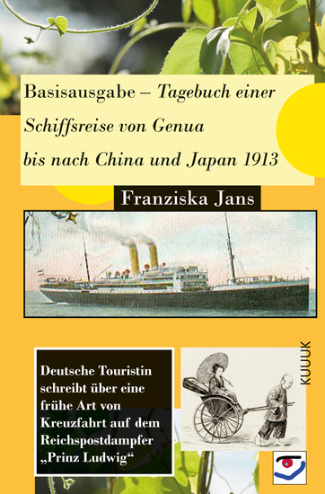 Basisausgabe – Tagebuch einer Schiffsreise von Genua bis nach China und Japan 1913 - Deutsche Touristin schreibt über eine frühe Art von Kreuzfahrt auf dem Reichspostdampfer "Prinz Ludwig" - cover