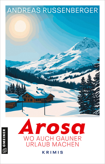 Arosa - wo auch Gauner Urlaub machen - Krimis - cover