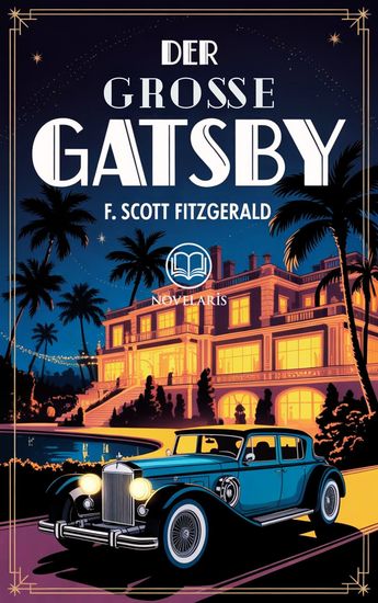 Der große Gatsby - Ungekürzte Ausgabe in neuer Übersetzung (Novelaris) - cover