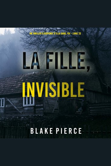 La Fille Invisible (Un Thriller à Suspense d’Ella Dark FBI – Livre 23) - Narration par une voix synthétisée - cover