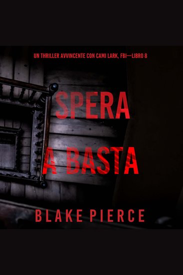 Spera e Basta (Un Thriller Avvincente con Cami Lark FBI—Libro 8) - Narrato digitalmente con voce sintetizzata - cover