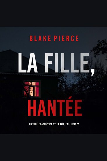 La Fille Hantée (Un Thriller à Suspense d’Ella Dark FBI – Livre 22) - Narration par une voix synthétisée - cover