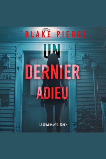 Un dernier adieu (La gouvernante : tome 4) - Narration par une voix synthétisée - cover