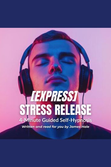 Express Stress Release – 4-Minute Guided Self-Hypnosis - cover