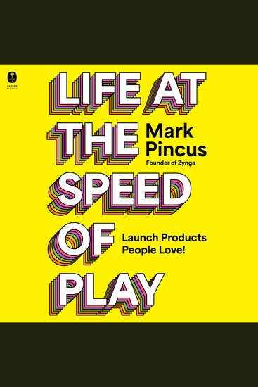 Life at the Speed of Play - Launch Products People Love! - cover