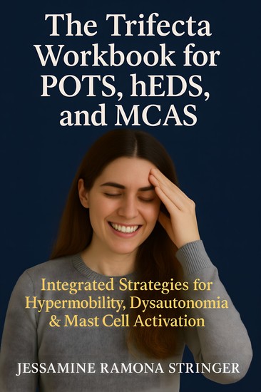 The Trifecta Workbook for POTS hEDS and MCAS - Integrated Strategies for Hypermobility Dysautonomia and Mast Cell Activation - cover