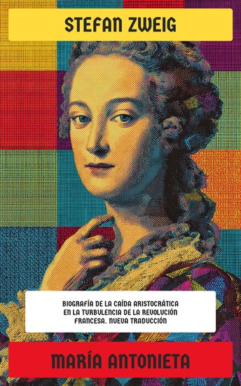 María Antonieta - Biografía de la caída aristocrática en la turbulencia de la Revolución Francesa - cover
