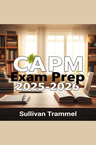 CAPM Exam Prep 2025-2026 - Elevate your CAPM Exam Prep 2025-2026! Unlock immersive audio lessons for unparalleled exam success! - cover