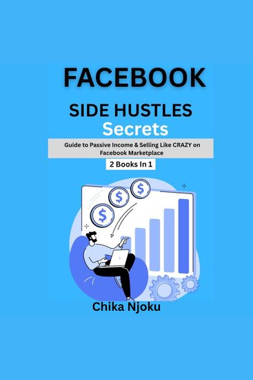 Facebook Side Hustle Secrets - Guide to Passive Income & Selling Like CRAZY on Facebook Marketplace - cover