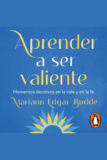 Aprender a ser valiente - Momentos decisivos en la vida y en la fe - cover