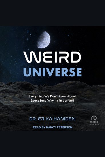Weird Universe - Everything We Don’t Know About Space (and Why It’s Important) - cover