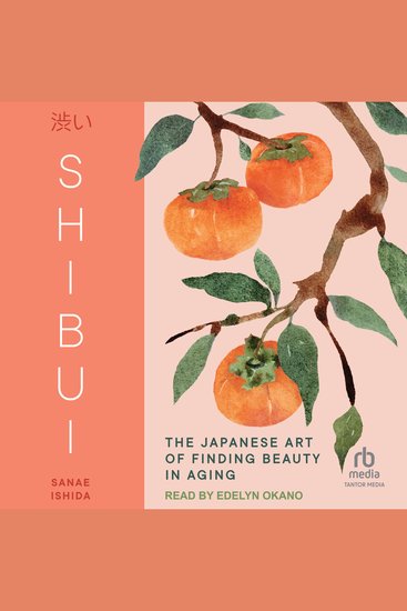 Shibui - The Japanese Art of Finding Beauty in Aging - cover