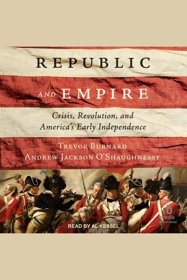 Republic and Empire - Crisis Revolution and America's Early Independence - cover