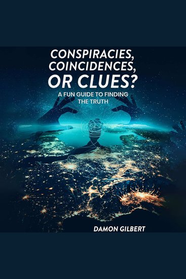 Conspiracies Coincidences Or Clues? - A Fun Guide To Finding The Truth - cover