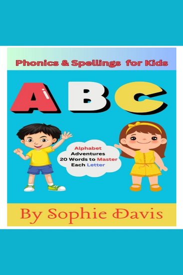 Phonics and Spellings for Kids - Alphabet Adventures-20 Words to Master Each Letter - cover