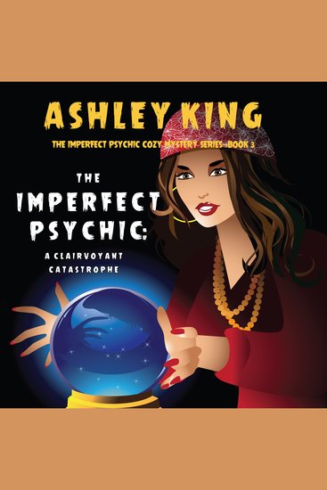 Imperfect Psychic The: A Clairvoyant Catastrophe (The Imperfect Psychic Cozy Mystery Series—Book 3) - cover