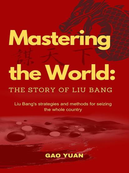 Mastering the World: The Story of Liu Bang - cover