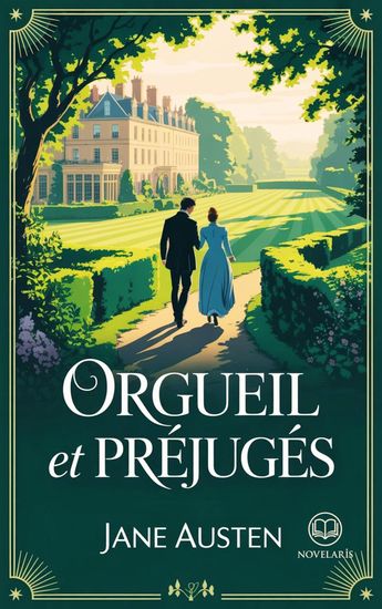 Orgueil et Préjugés - Nouvelle traduction française intégrale du classique de Jane Austen – romance classique avec Darcy et Elizabeth (Novelaris) - cover
