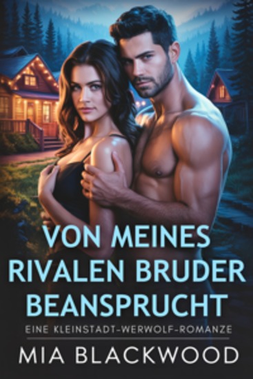 Von meines Rivalen Bruder beansprucht - Eine Kleinstadt-Werwolf-Romanze - cover