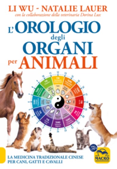 L'Orologio degli organi per animali - La Medicina Tradizionale Cinese per cani gatti e cavalli - cover