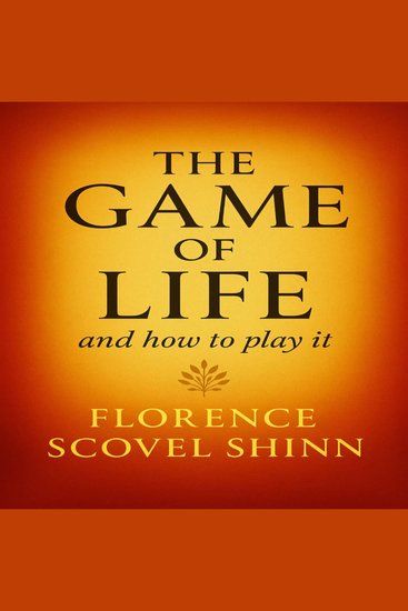 The Game of Life and How to Play It - Unlock the Secrets to Prosperity Love and True Happiness - cover