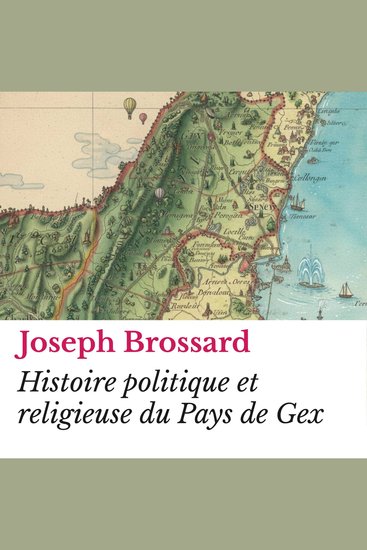 Histoire politique et religieuse du Pays de Gex - cover