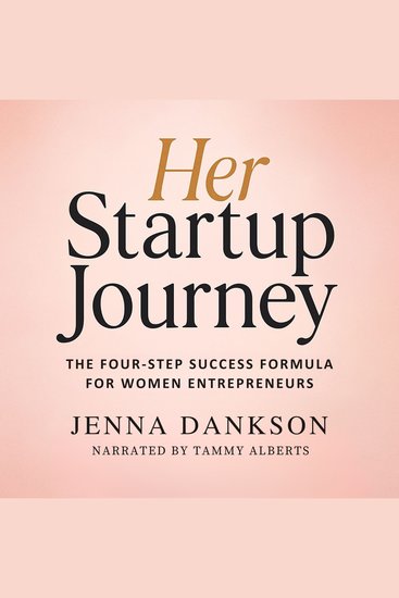 Her Startup Journey - The Four-Step Success Formula for Women Entrepreneurs - cover