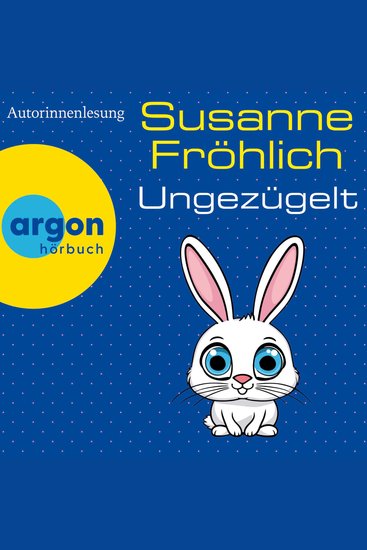 Ungezügelt - Ein Andrea Schnidt Roman Band 13 (Gekürzte Lesung) - cover