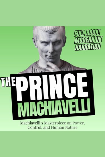 The Prince - Machiavelli’s Masterpiece on Power Control and Human Nature (UK Accent) - cover