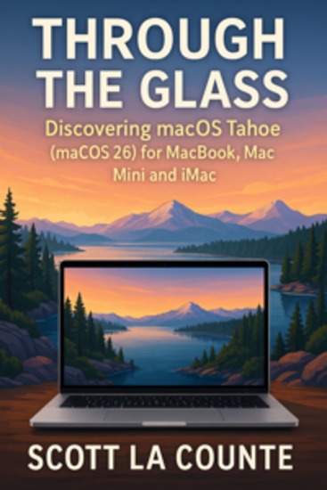 Through the Glass - Discovering macOS Tahoe (macOS 26) for Macbook Mac Mini and iMac - cover