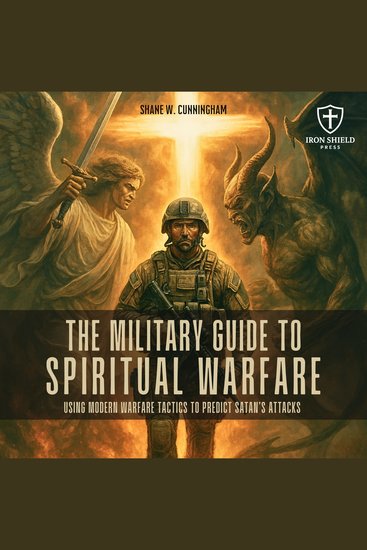 The Military Guide to Spiritual Warfare - Using Modern Warfare Tactics to Predict Satan's Attacks - cover