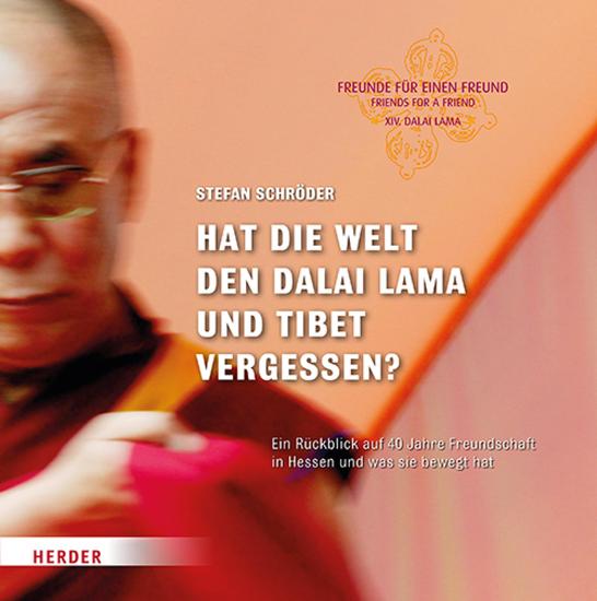 Hat die Welt den Dalai Lama und Tibet vergessen? - Ein Rückblick auf 40 Jahre Freundschaft in Hessen und was sie bewegt hat - cover
