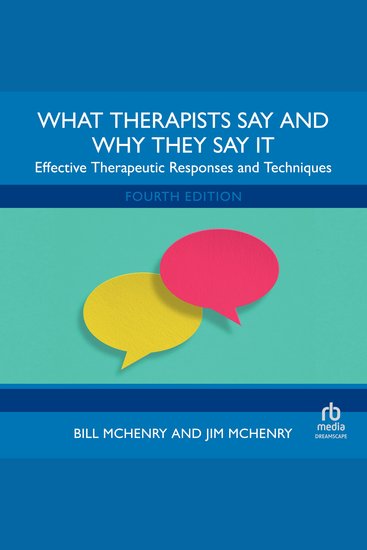 What Therapists Say and Why They Say It - Effective Therapeutic Responses and Techniques - cover