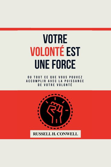 Votre volonté est une force - Ou tout ce que vous pouvez accomplir avec la puissance de votre volonté - cover