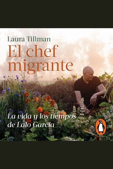 El chef migrante - La vida y los tiempos de Lalo Garza - cover