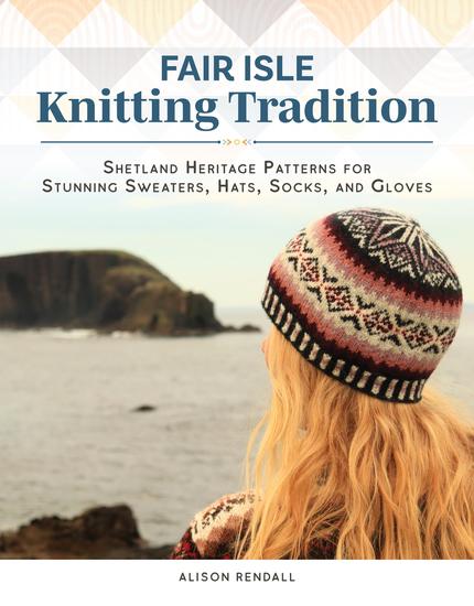 Fair Isle Knitting Tradition - Shetland Heritage Patterns for Stunning Sweaters Hats Socks and Gloves - cover