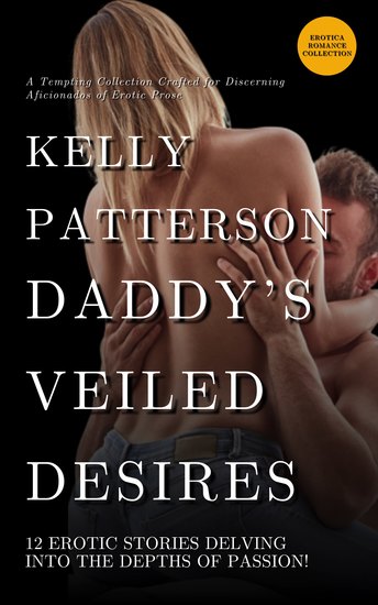 Daddy’s Veiled Desires - 12 Erotic Stories Delving Into the Depths of Passion! - cover