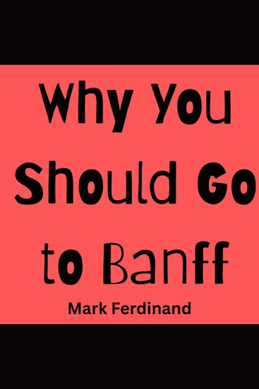 Why You Should Go to Banff - cover