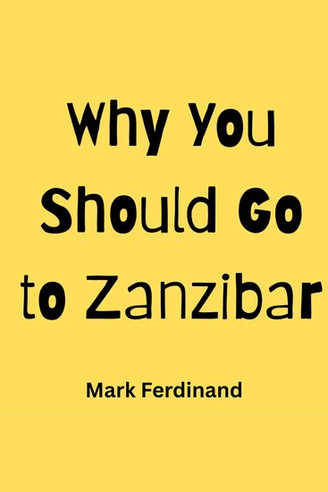 Why You Should Go to Zanzibar - cover