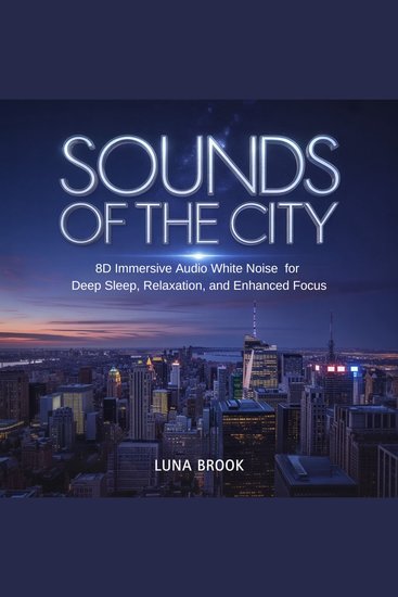 Sounds of the City - 8D Immersive Audio White Noise for Deep Sleep Relaxation and Enhanced Focus - cover