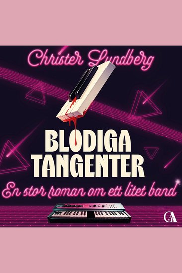 Blodiga tangenter – En stor roman om ett litet band - cover