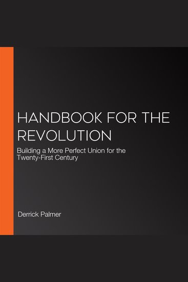 Handbook for the Revolution - Building a More Perfect Union for the Twenty-First Century - cover