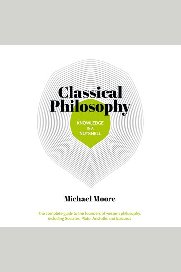 Knowledge in a Nutshell: Classical Philosophy - The complete guide to the founders of western philosophy - cover