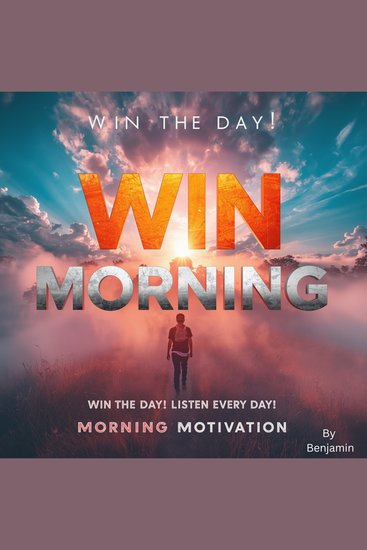 Win The Morning WIN THE DAY! LISTEN EVERY DAY! MORNING MOTIVATION - EVERY DAY MOTIVATION - cover