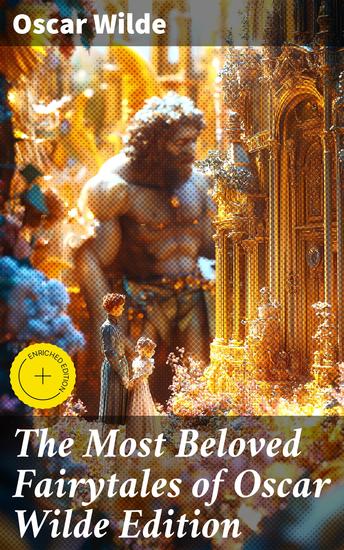 The Most Beloved Fairytales of Oscar Wilde Edition - The Happy Prince The Nightingale and the Rose The Devoted Friend The Selfish Giant The Remarkable Rocket The Young King… - cover